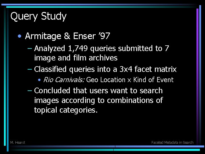Query Study • Armitage & Enser ’ 97 – Analyzed 1, 749 queries submitted