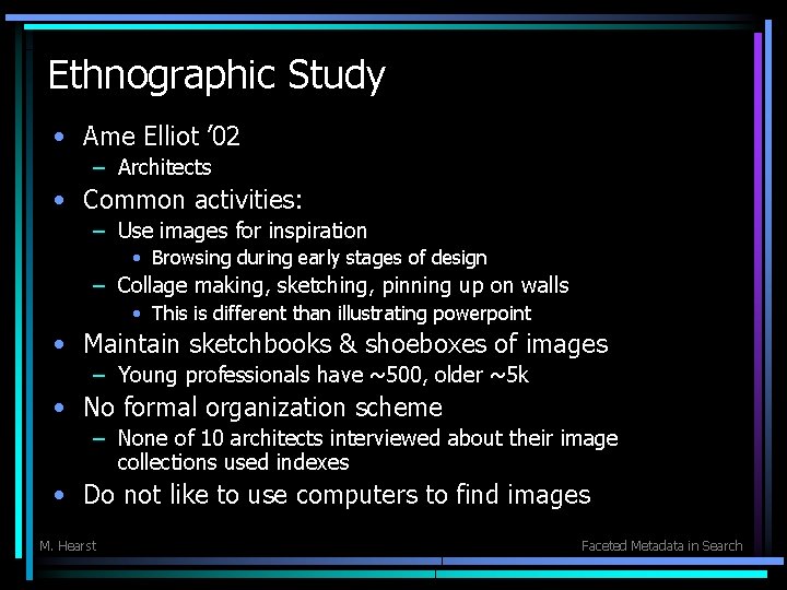 Ethnographic Study • Ame Elliot ’ 02 – Architects • Common activities: – Use
