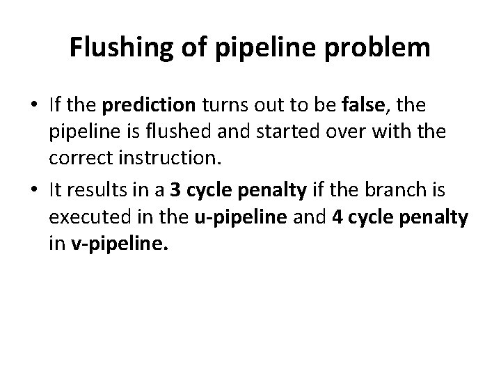 Flushing of pipeline problem • If the prediction turns out to be false, the