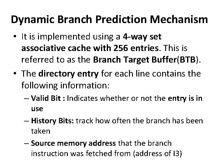 Dynamic Branch Prediction Mechanism • It is implemented using a 4 -way set associative