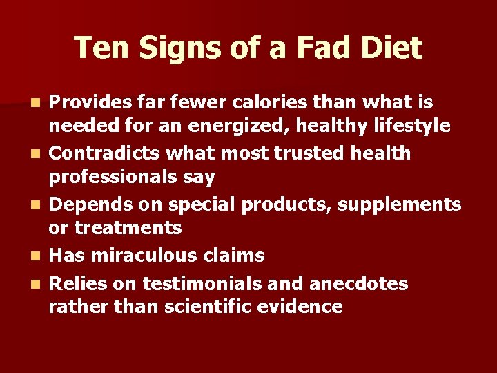 Ten Signs of a Fad Diet n n n Provides far fewer calories than