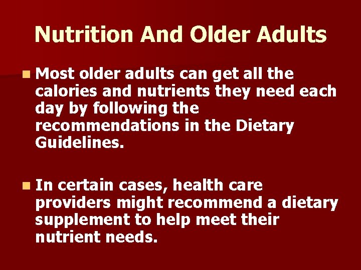 Nutrition And Older Adults n Most older adults can get all the calories and