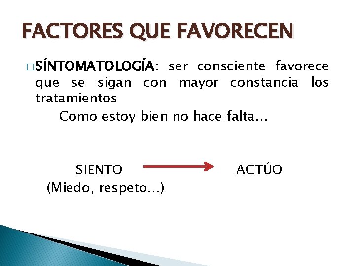 FACTORES QUE FAVORECEN � SÍNTOMATOLOGÍA: ser consciente favorece que se sigan con mayor constancia