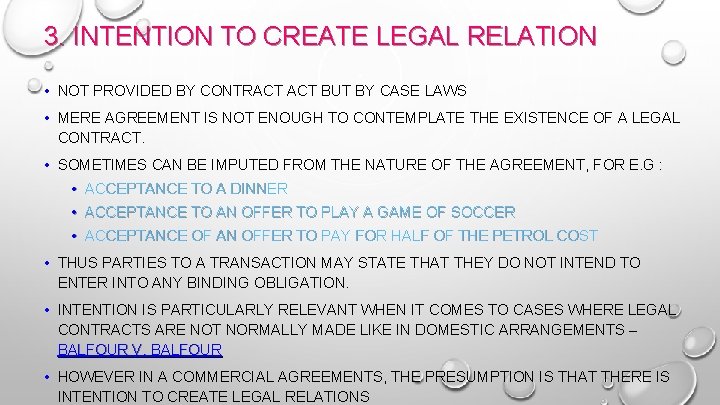 3. INTENTION TO CREATE LEGAL RELATION • NOT PROVIDED BY CONTRACT BUT BY CASE