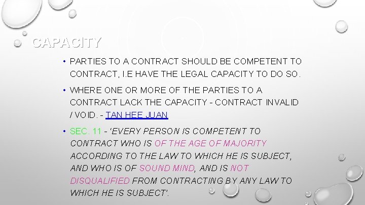 CAPACITY • PARTIES TO A CONTRACT SHOULD BE COMPETENT TO CONTRACT, I. E HAVE
