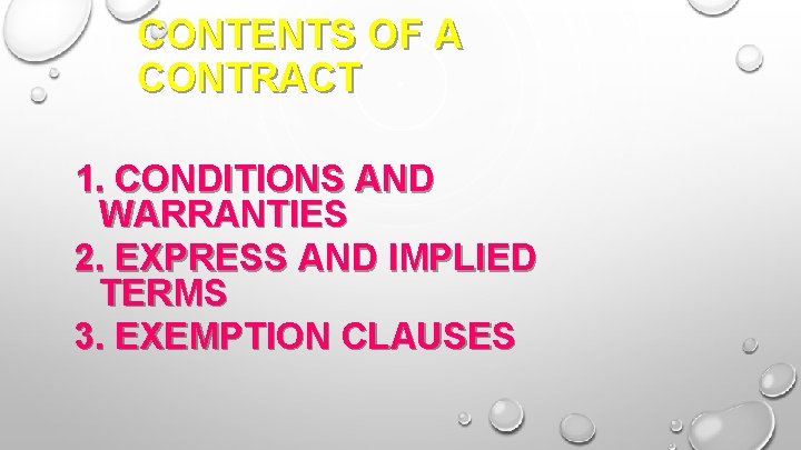 CONTENTS OF A CONTRACT 1. CONDITIONS AND WARRANTIES 2. EXPRESS AND IMPLIED TERMS 3.