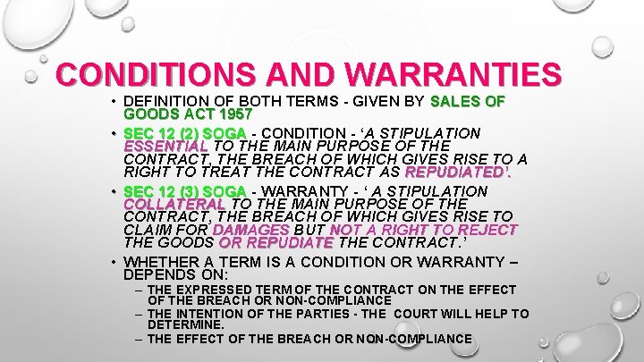 CONDITIONS AND WARRANTIES • DEFINITION OF BOTH TERMS - GIVEN BY SALES OF GOODS