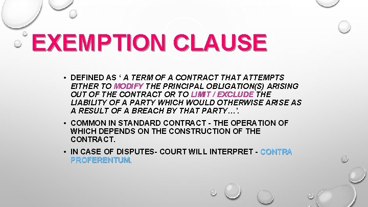 EXEMPTION CLAUSE • DEFINED AS ‘ A TERM OF A CONTRACT THAT ATTEMPTS EITHER