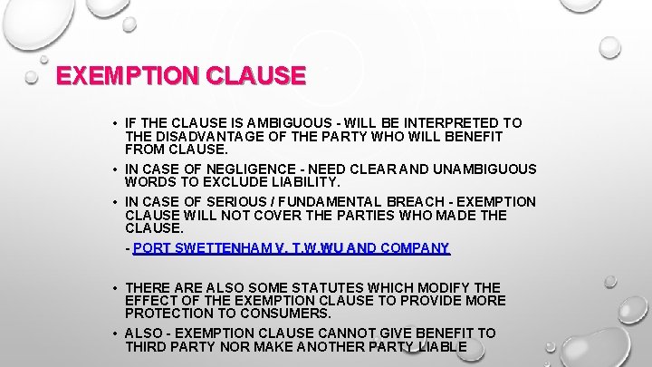 EXEMPTION CLAUSE • IF THE CLAUSE IS AMBIGUOUS - WILL BE INTERPRETED TO THE