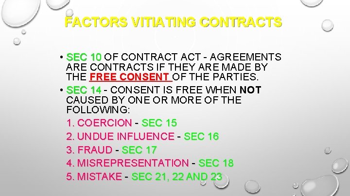 FACTORS VITIATING CONTRACTS • SEC 10 OF CONTRACT - AGREEMENTS ARE CONTRACTS IF THEY