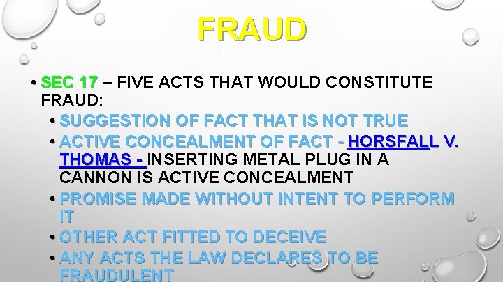 FRAUD • SEC 17 – FIVE ACTS THAT WOULD CONSTITUTE FRAUD: • SUGGESTION OF