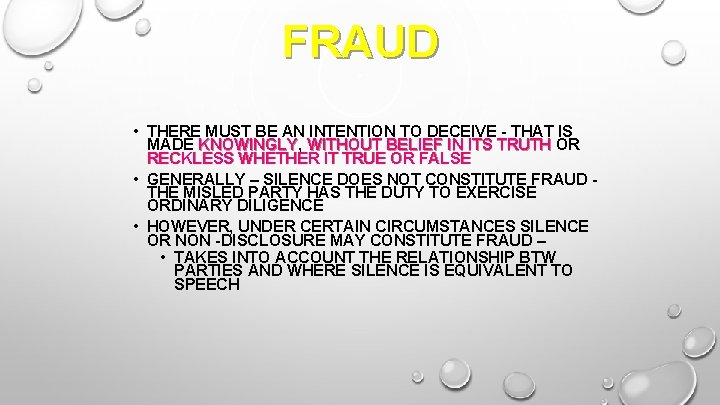 FRAUD • THERE MUST BE AN INTENTION TO DECEIVE - THAT IS MADE KNOWINGLY,