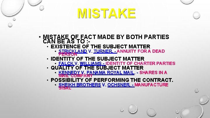 MISTAKE • MISTAKE OF FACT MADE BY BOTH PARTIES CAN BE AS TO :