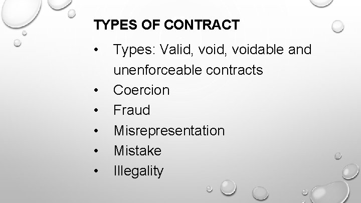 TYPES OF CONTRACT • • • Types: Valid, voidable and unenforceable contracts Coercion Fraud
