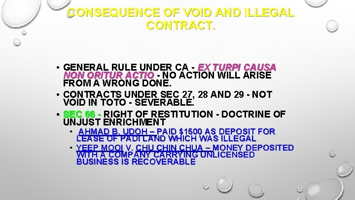 CONSEQUENCE OF VOID AND ILLEGAL CONTRACT. • GENERAL RULE UNDER CA - EX TURPI
