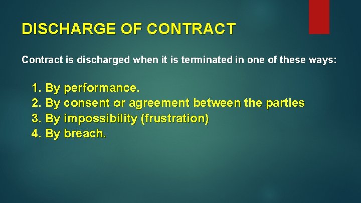 DISCHARGE OF CONTRACT Contract is discharged when it is terminated in one of these
