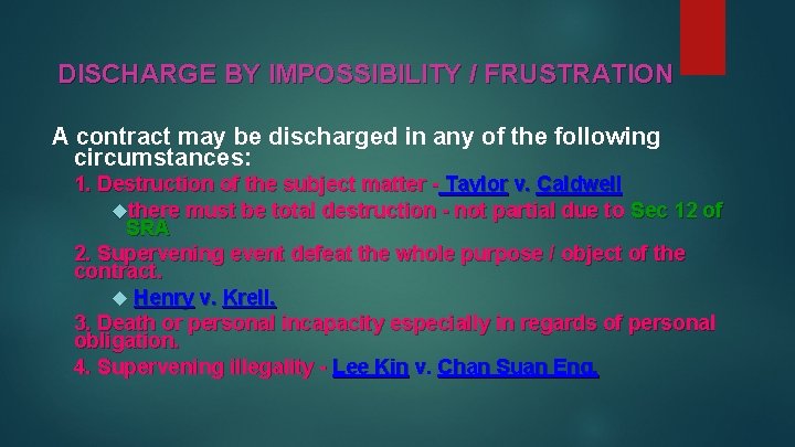 DISCHARGE BY IMPOSSIBILITY / FRUSTRATION A contract may be discharged in any of the