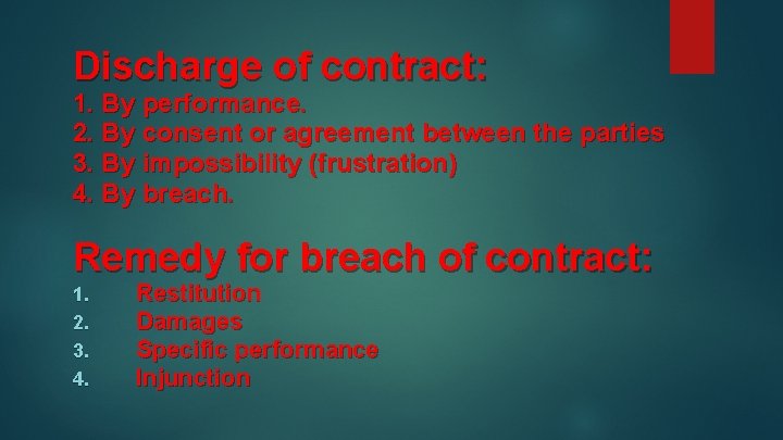 Discharge of contract: 1. By performance. 2. By consent or agreement between the parties