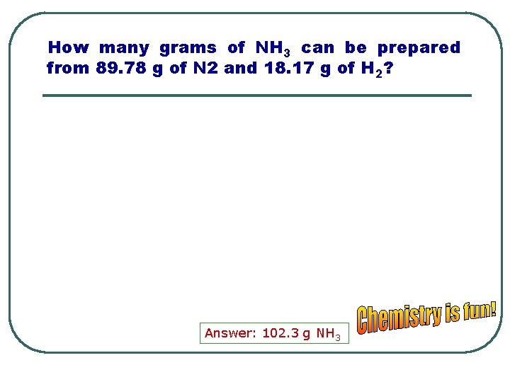 How many grams of NH 3 can be prepared from 89. 78 g of