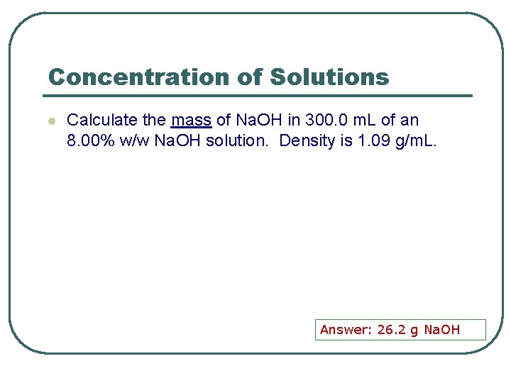 Concentration of Solutions l Calculate the mass of Na. OH in 300. 0 m.