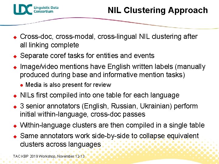 NIL Clustering Approach u u u Cross-doc, cross-modal, cross-lingual NIL clustering after all linking