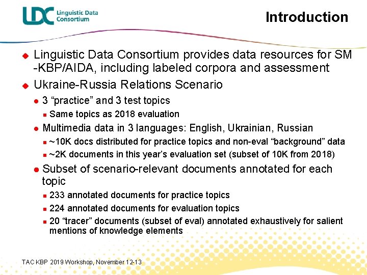 Introduction u u Linguistic Data Consortium provides data resources for SM -KBP/AIDA, including labeled