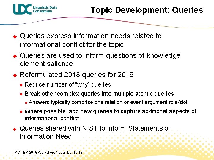 Topic Development: Queries u u u Queries express information needs related to informational conflict