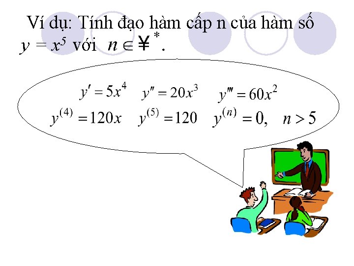 Ví dụ: Tính đạo hàm cấp n của hàm số y = x 5