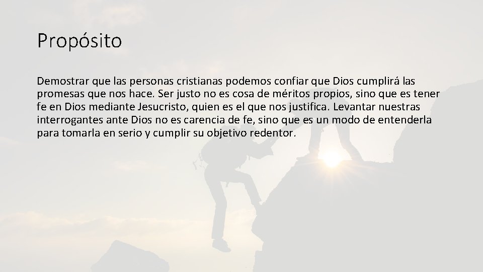 Propósito Demostrar que las personas cristianas podemos confiar que Dios cumplirá las promesas que