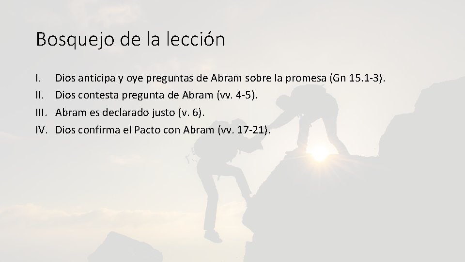 Bosquejo de la lección I. III. IV. Dios anticipa y oye preguntas de Abram