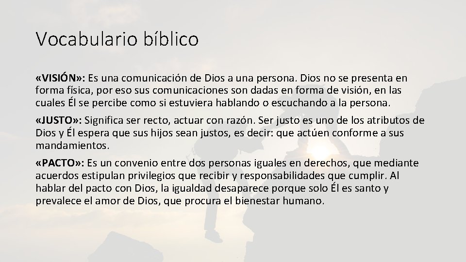 Vocabulario bíblico «VISIÓN» : Es una comunicación de Dios a una persona. Dios no