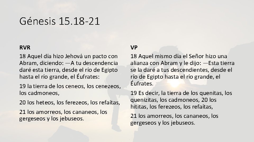 Génesis 15. 18 -21 RVR 18 Aquel día hizo Jehová un pacto con Abram,
