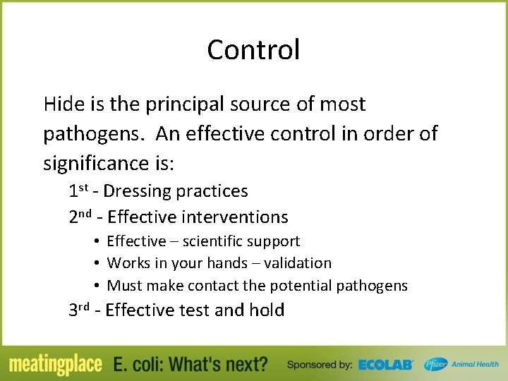 Control Hide is the principal source of most pathogens. An effective control in order