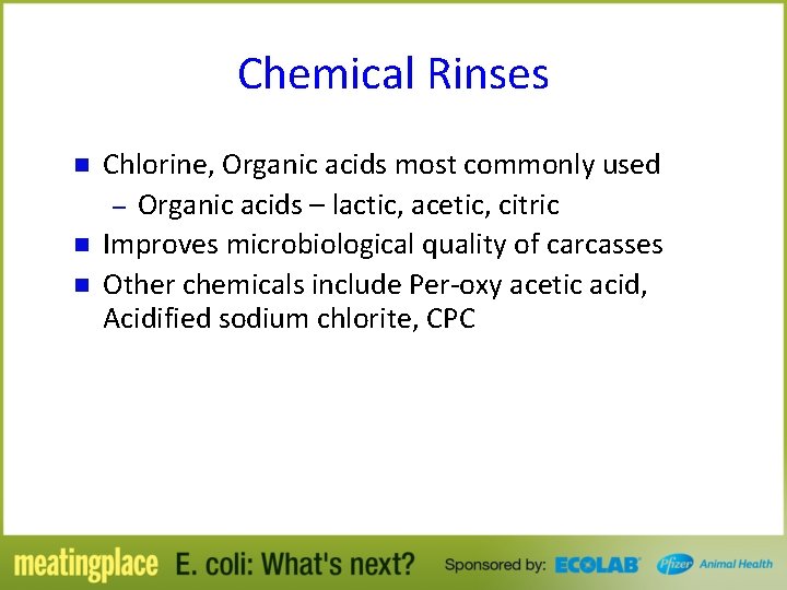 Chemical Rinses n n n Chlorine, Organic acids most commonly used – Organic acids