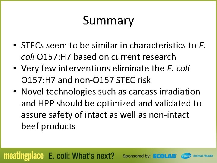 Summary • STECs seem to be similar in characteristics to E. coli O 157: