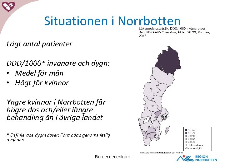 Situationen i Norrbotten Lågt antal patienter DDD/1000* invånare och dygn: • Medel för män