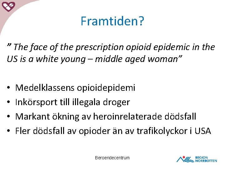 Framtiden? ” The face of the prescription opioid epidemic in the US is a