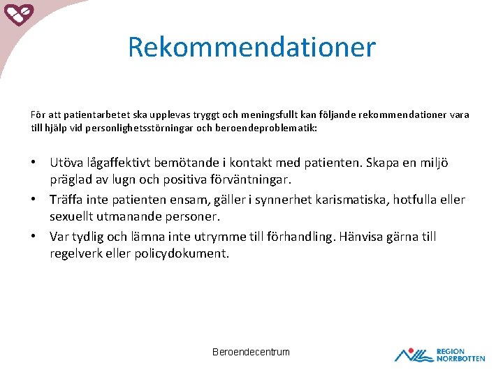 Rekommendationer För att patientarbetet ska upplevas tryggt och meningsfullt kan följande rekommendationer vara till