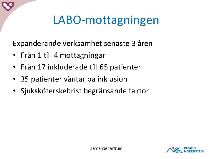 LABO-mottagningen Expanderande verksamhet senaste 3 åren • Från 1 till 4 mottagningar • Från