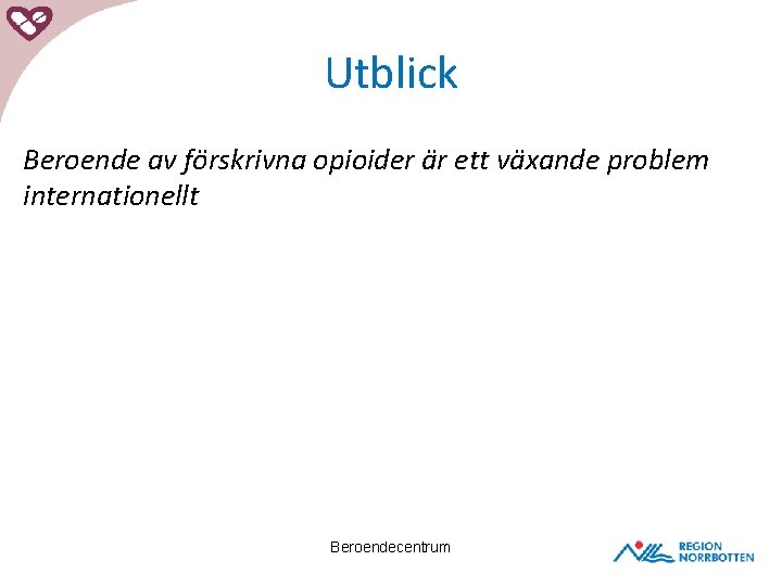 Utblick Beroende av förskrivna opioider är ett växande problem internationellt Beroendecentrum 