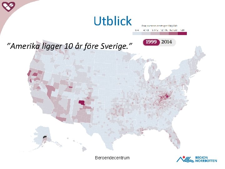 Utblick ”Amerika ligger 10 år före Sverige. ” Beroendecentrum 