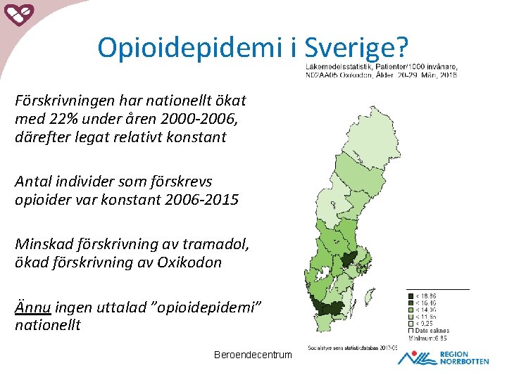 Opioidepidemi i Sverige? Förskrivningen har nationellt ökat med 22% under åren 2000 -2006, därefter