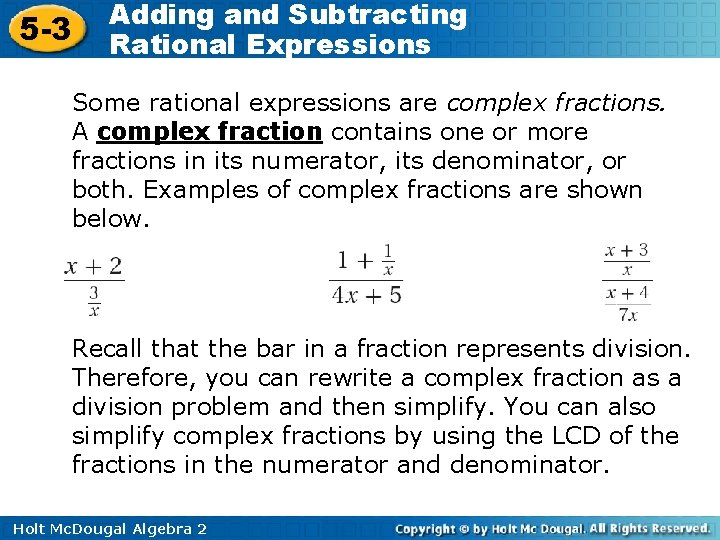 5 -3 Adding and Subtracting Rational Expressions Some rational expressions are complex fractions. A