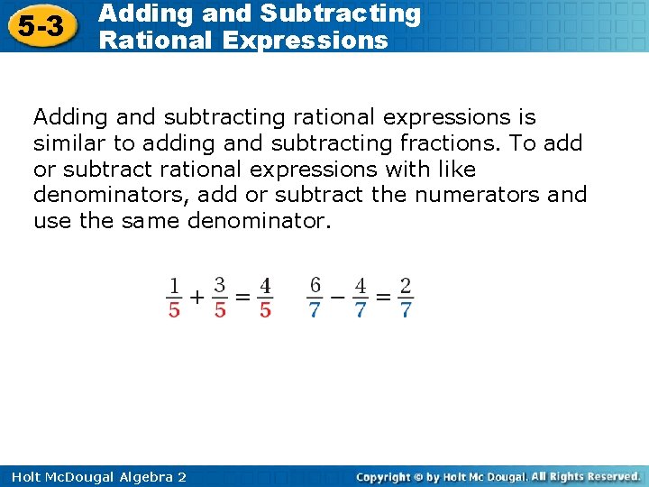 5 -3 Adding and Subtracting Rational Expressions Adding and subtracting rational expressions is similar