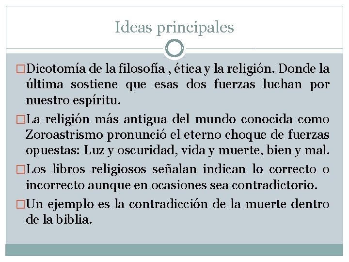 Ideas principales �Dicotomía de la filosofía , ética y la religión. Donde la última