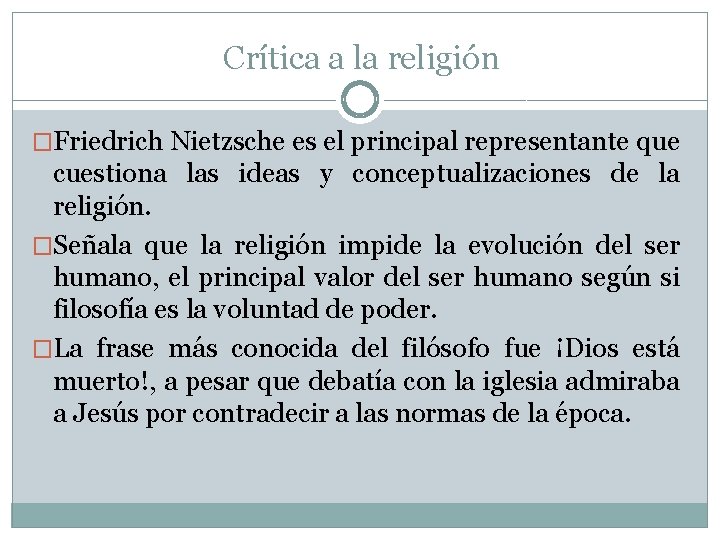 Crítica a la religión �Friedrich Nietzsche es el principal representante que cuestiona las ideas