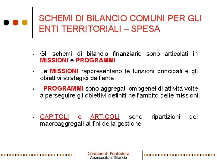 SCHEMI DI BILANCIO COMUNI PER GLI ENTI TERRITORIALI – SPESA • Gli schemi di