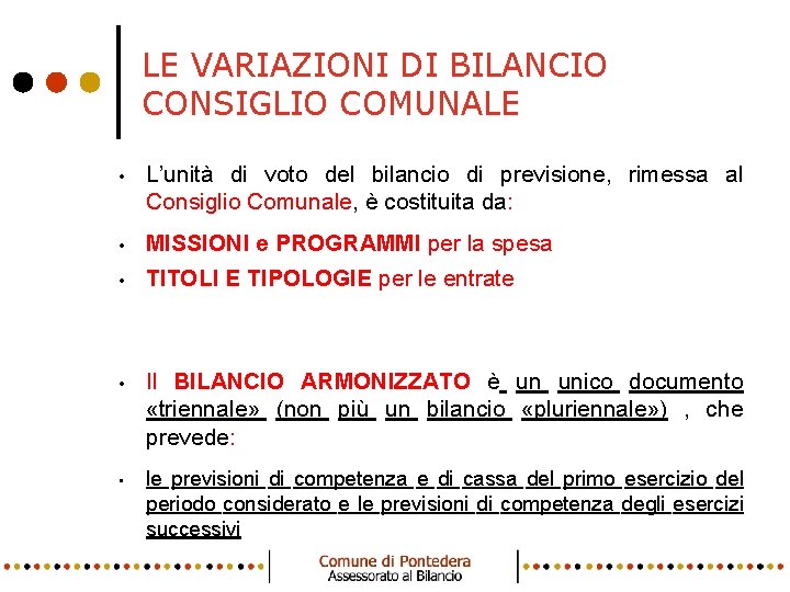 LE VARIAZIONI DI BILANCIO CONSIGLIO COMUNALE • L’unità di voto del bilancio di previsione,