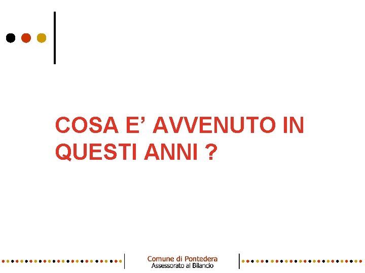 COSA E’ AVVENUTO IN QUESTI ANNI ? 6 