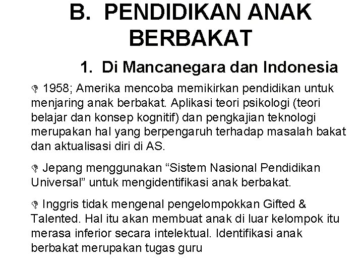 B. PENDIDIKAN ANAK BERBAKAT 1. Di Mancanegara dan Indonesia D 1958; Amerika mencoba memikirkan